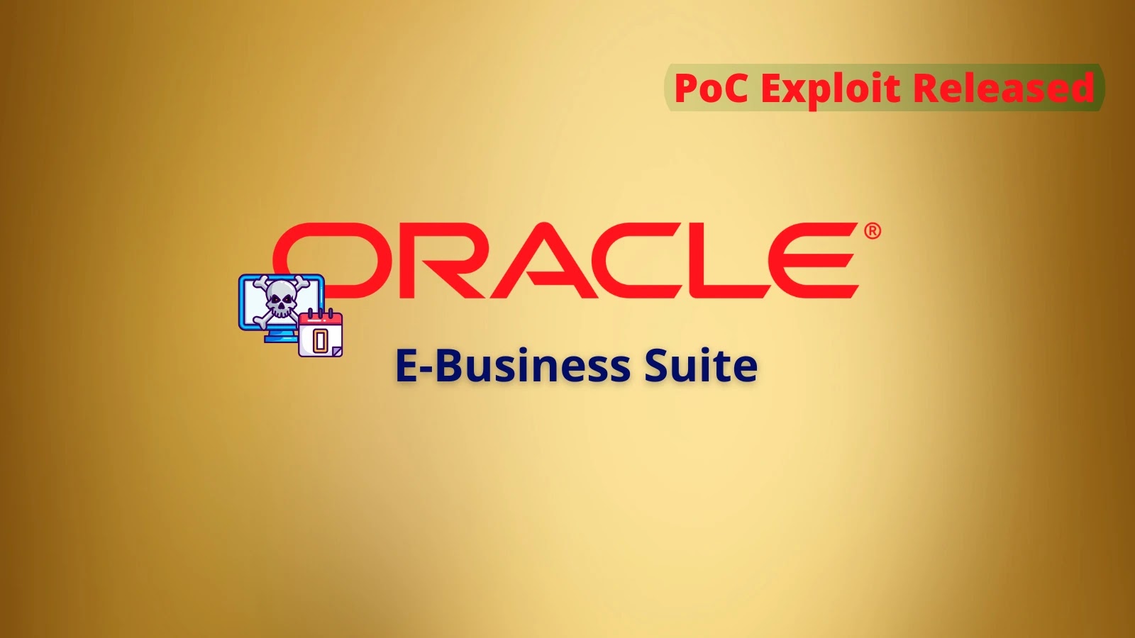 PoC Exploit Released for Remotely Exploitable Oracle E-Business Suite 0-Day Vulnerability PoC Exploit Released for Remotely Exploitable Oracle E-Business Suite 0-Day Vulnerability