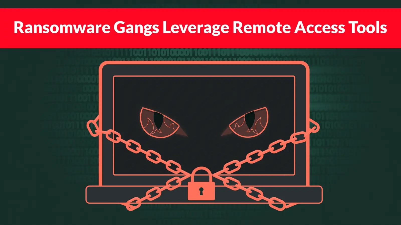 Ransomware Gangs Leverage Remote Access Tools to Gain Persistence and Evade Defenses Ransomware Gangs Leverage Remote Access Tools to Gain Persistence and Evade Defenses