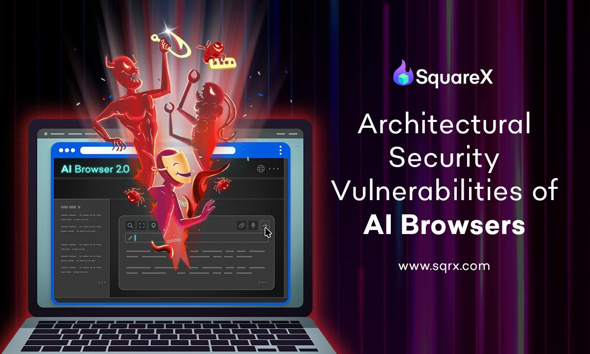 SquareX Shows AI Browsers Fall Prey to OAuth Attacks, Malware Downloads and Malicious Link Distribution