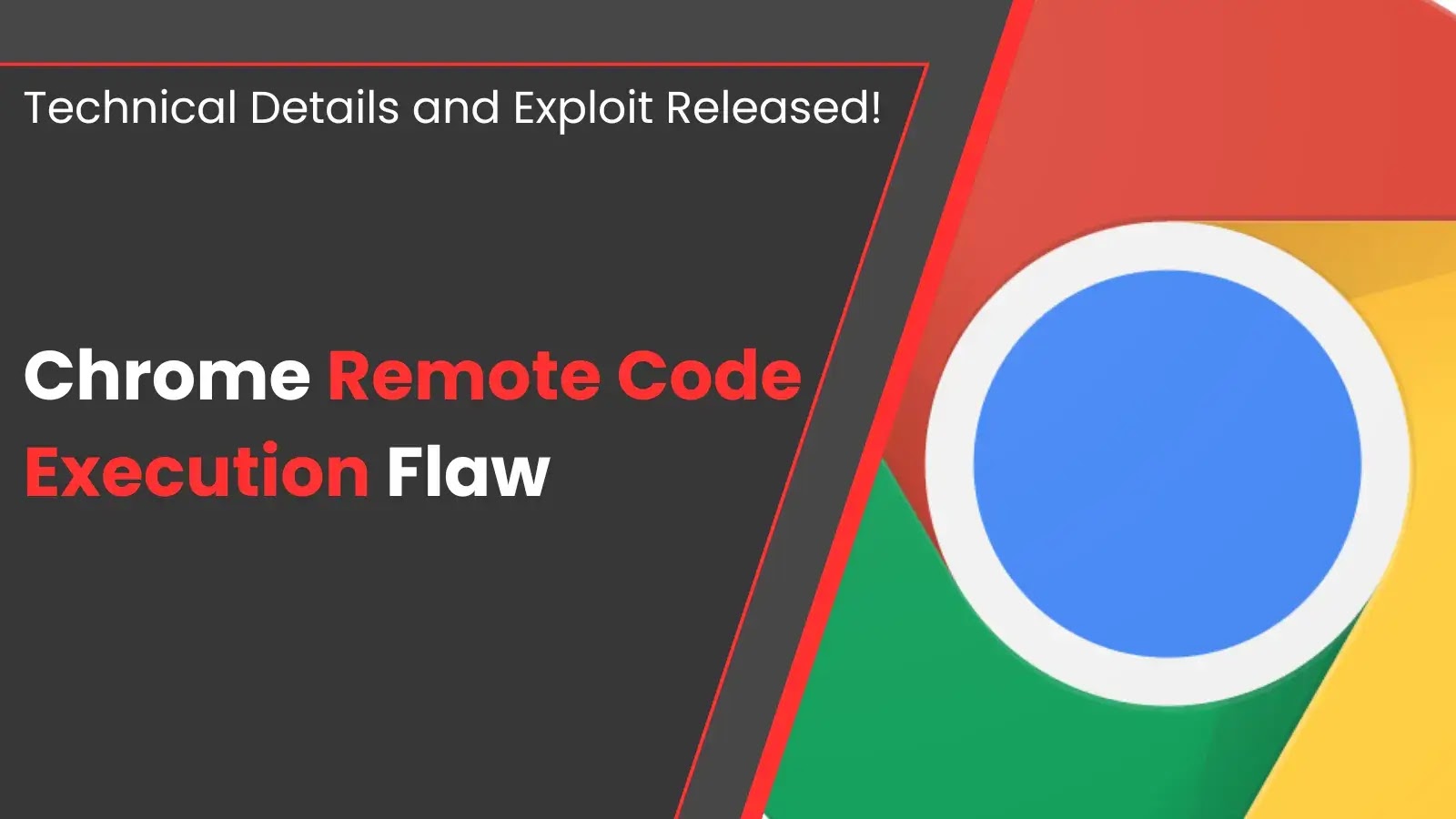 Technical Details and Exploit Released for Chrome Remote Code Execution Flaw Technical Details and Exploit Released for Chrome Remote Code Execution Flaw