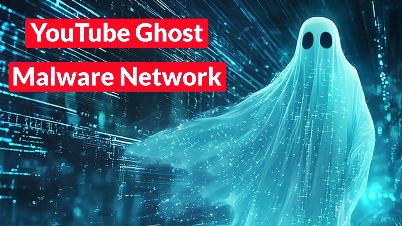 YouTube Ghost Malware Network With 3,000+ Malicious Videos Attacking Users to Deploy Malware