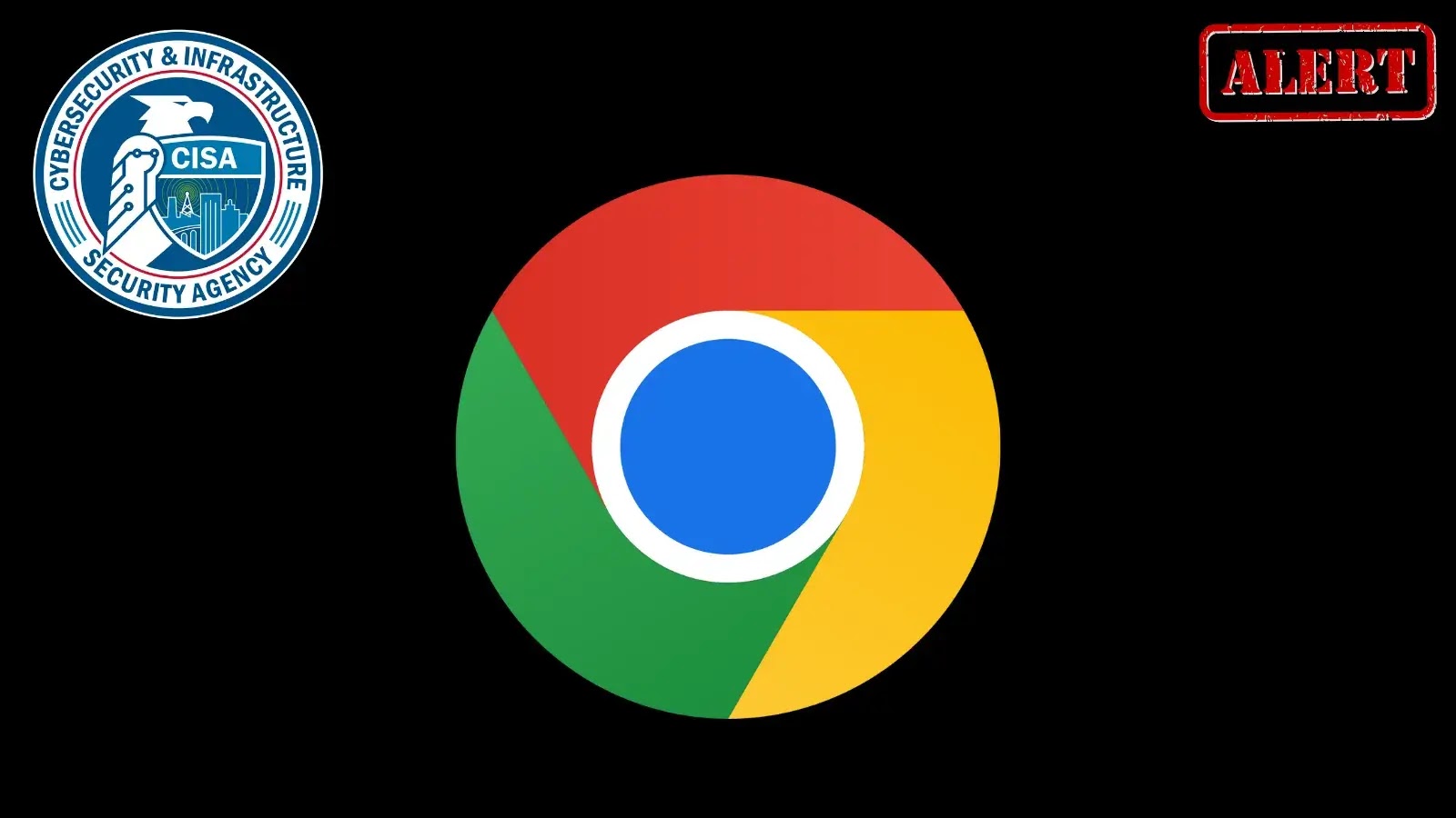 CISA Alerts Users to Active Attacks on Chrome 0-Day Vulnerability