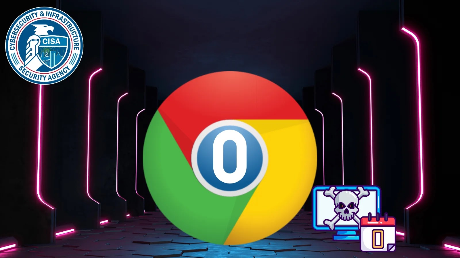 CISA Warns of Google Chrome 0-Day Vulnerability Exploited in Attacks