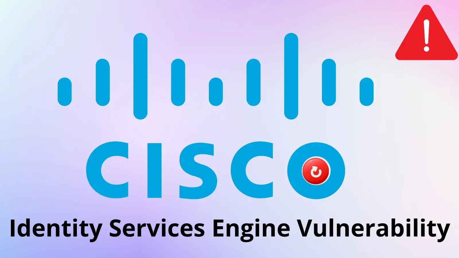 Cisco Identity Services Engine Vulnerability Allows Attackers to Restart ISE unexpectedly