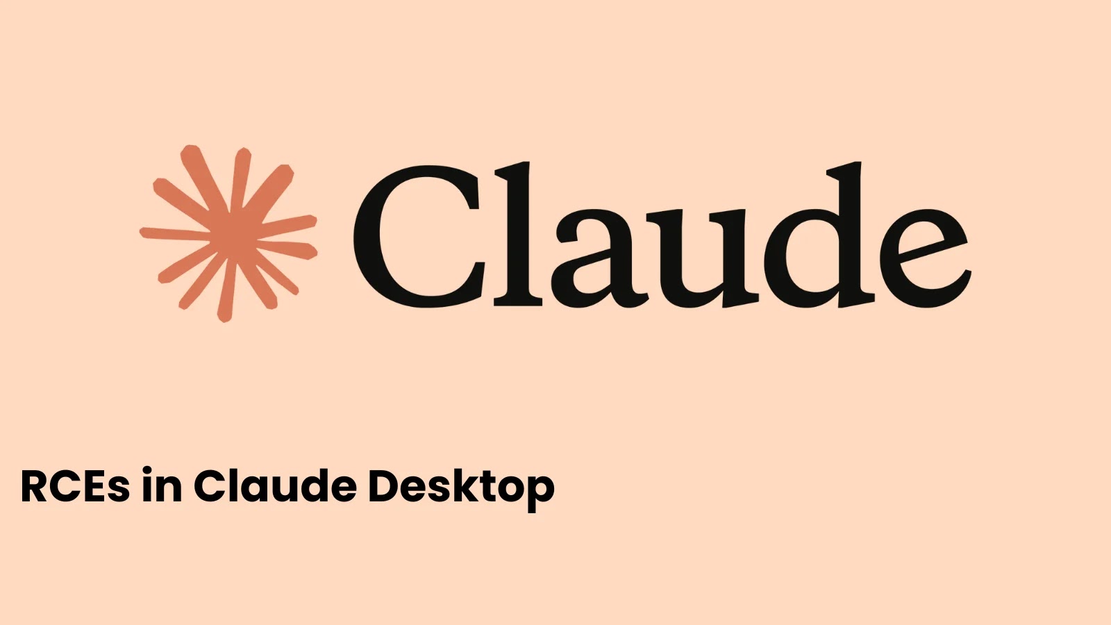 Critical RCE Vulnerabilities in Claude Desktop Let Attackers Execute Malicious Code
