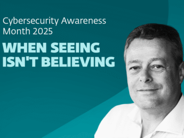 Cybersecurity Awareness Month 2025: When seeing isn’t believing Cybersecurity Awareness Month 2025: When seeing isn't believing