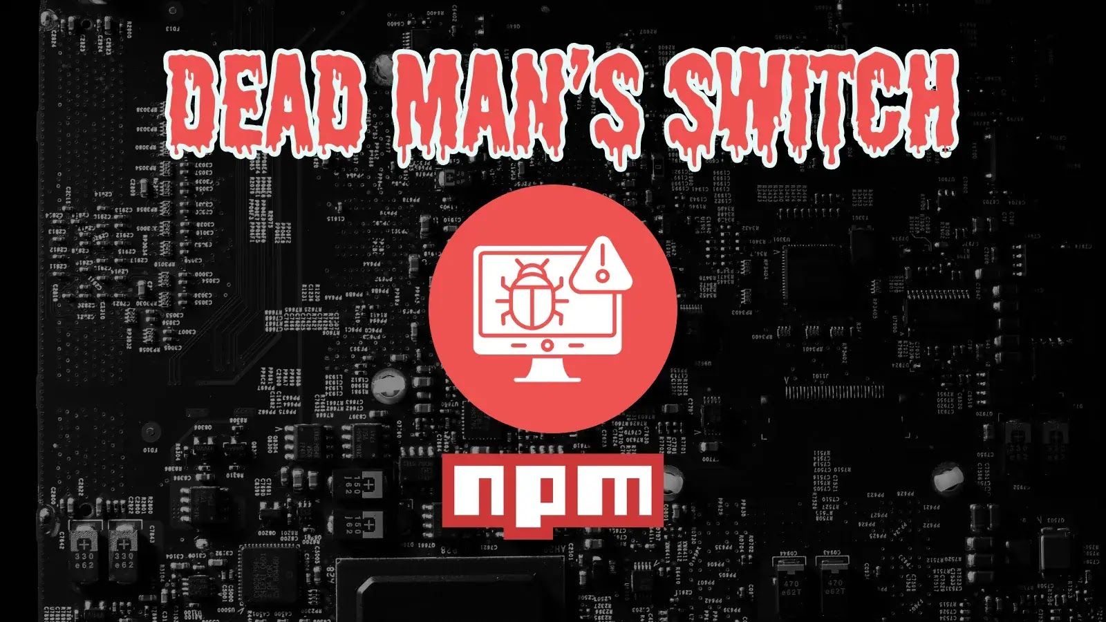 “Dead Man’s Switch” Triggers Massive npm Supply Chain Malware Attack