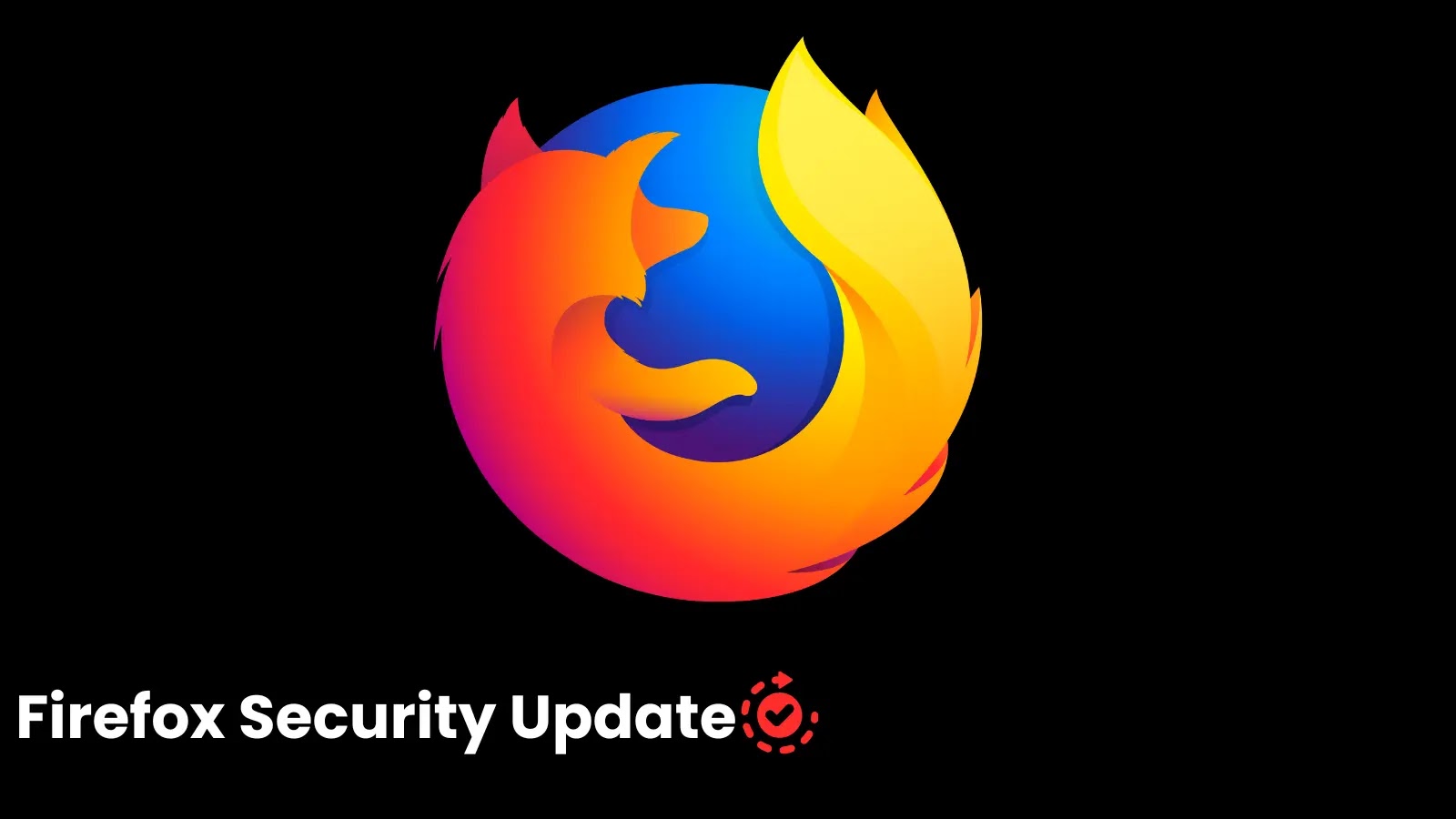 Firefox Releases Security Update to Fix Multiple Vulnerabilities Allowing Arbitrary Code Execution