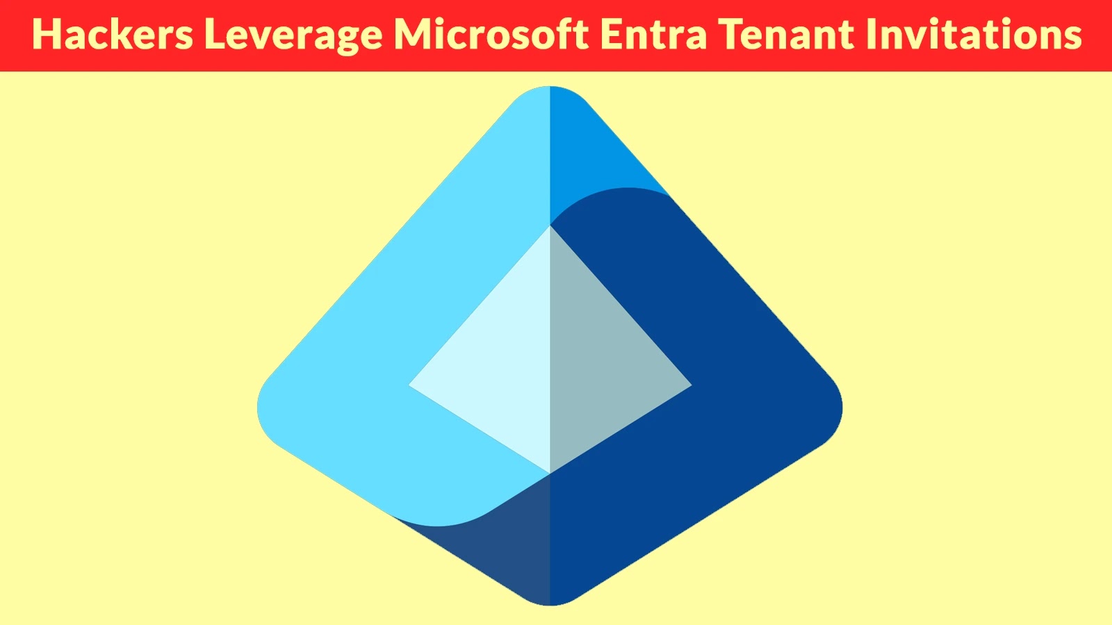 Hackers Leverages Microsoft Entra Tenant Invitations to Launch TOAD Attacks