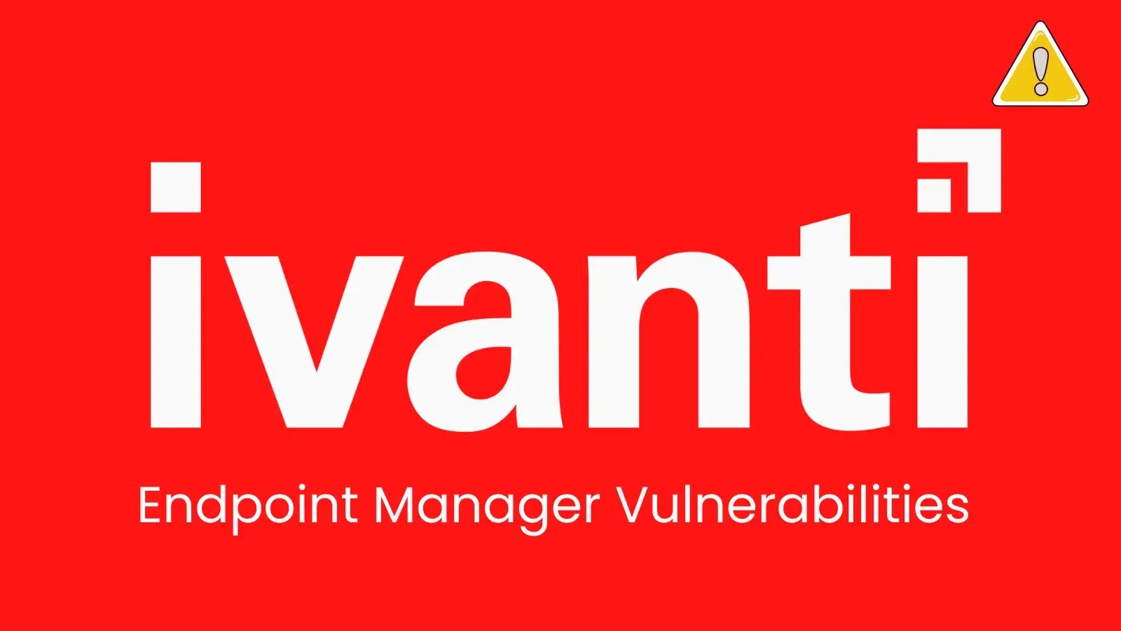 Ivanti Endpoint Manager Vulnerabilities Let Attackers Write Files Anywhere on Target Systems