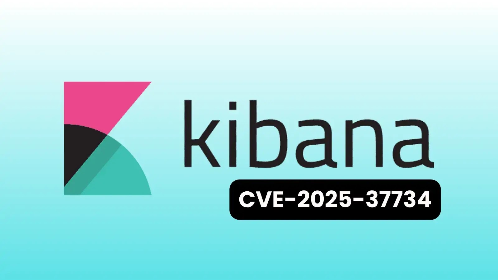 Kibana Vulnerabilities Expose Systems to SSRF and XSS Attacks