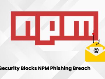 New Email Security Technique Prevents Phishing Attacks Behind NPM Breach New Email Security Technique Prevents Phishing Attacks Behind NPM Breach