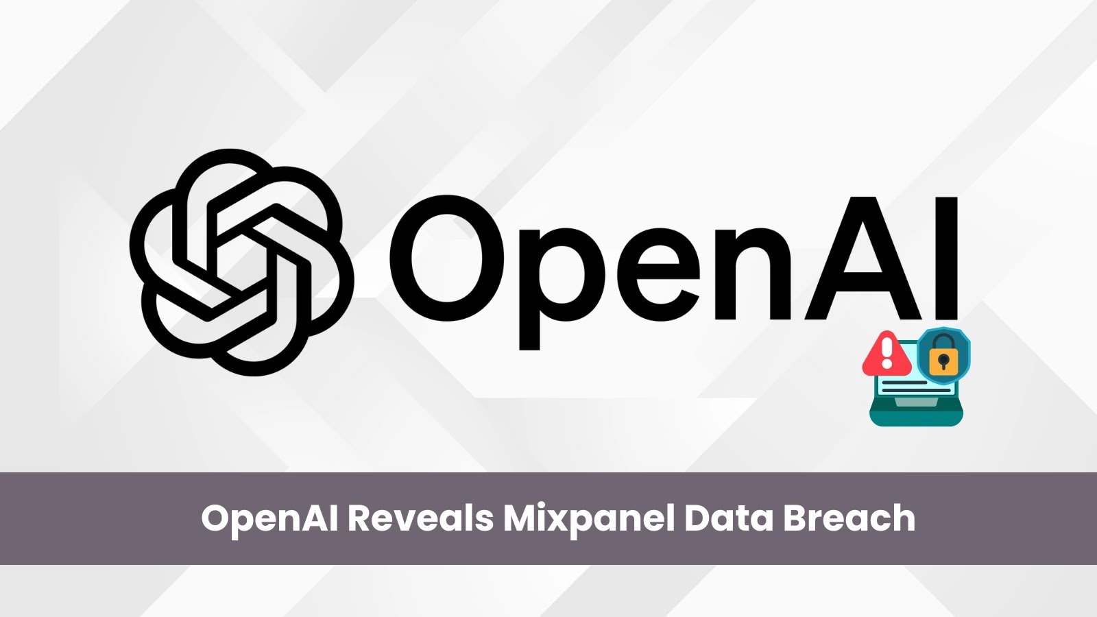 OpenAI Reveals Mixpanel Data Breach Exposing User Details