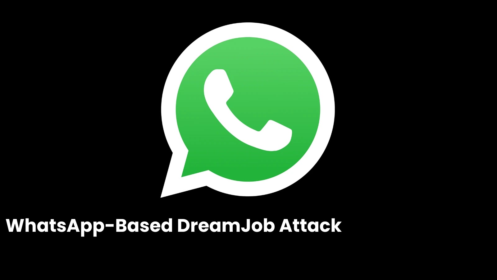 Operation DreamJob Attacks on Manufacturing via WhatsApp Web - GBHackers Security