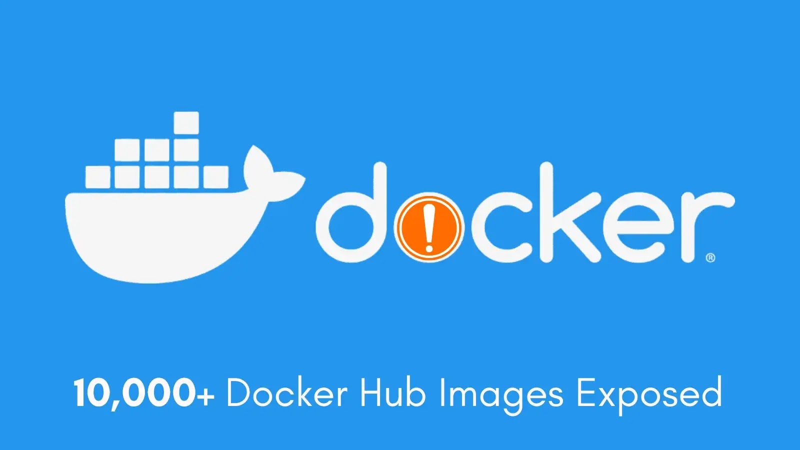 10,000+ Docker Hub Images Exposed with Live Production Credentials from 100+ Firms