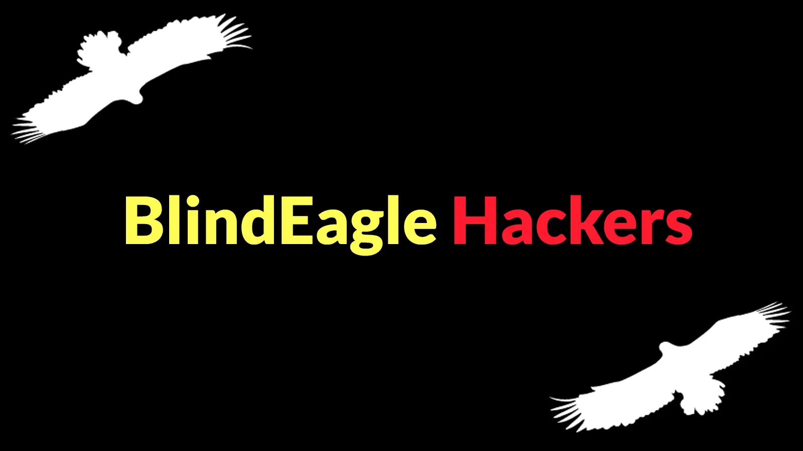 BlindEagle Hackers Attacking Organization to Abuse Trust and Bypass Email Security Controls