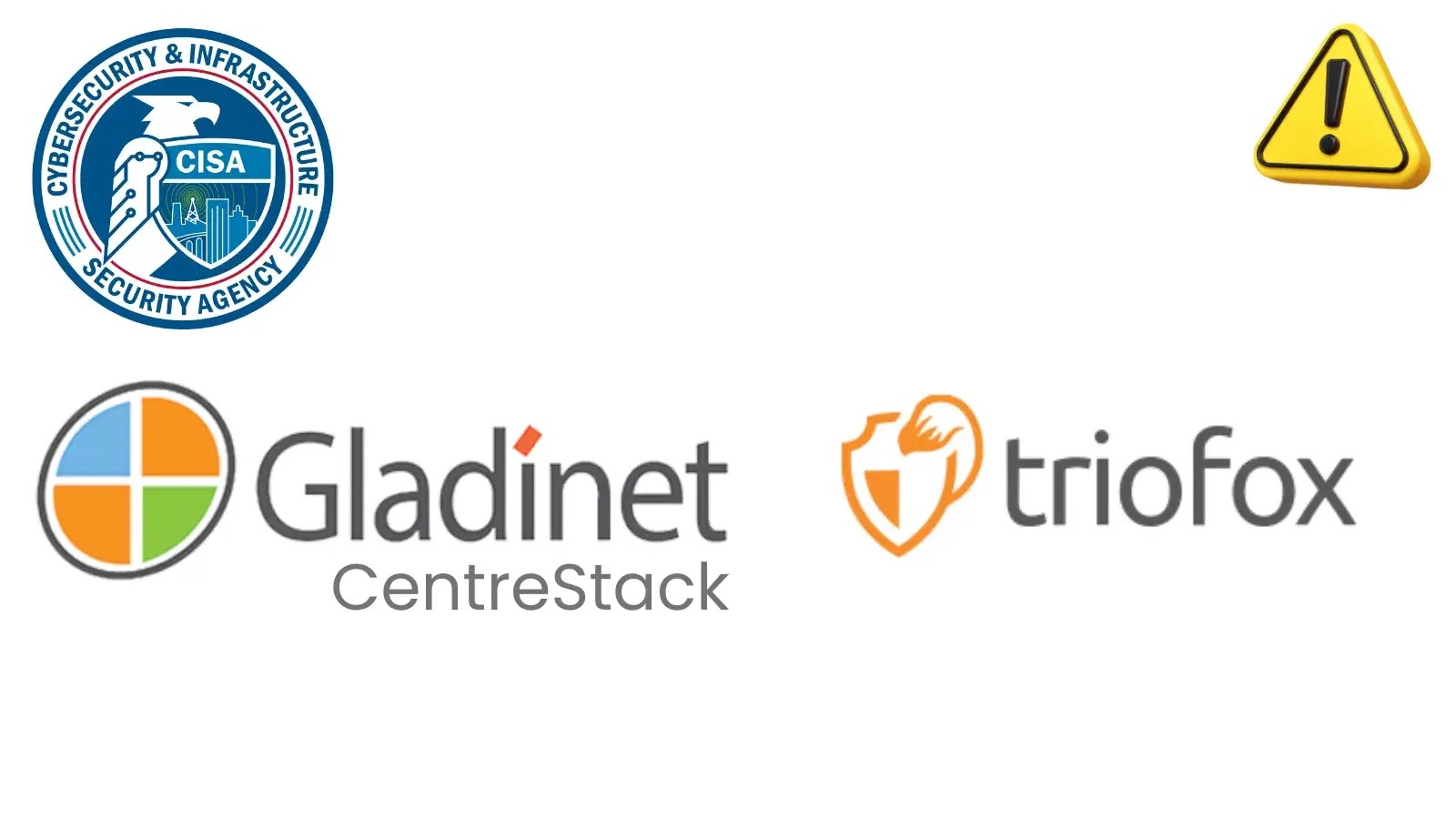 CISA Alerts on Actively Exploited Gladinet CentreStack and Triofox Flaws