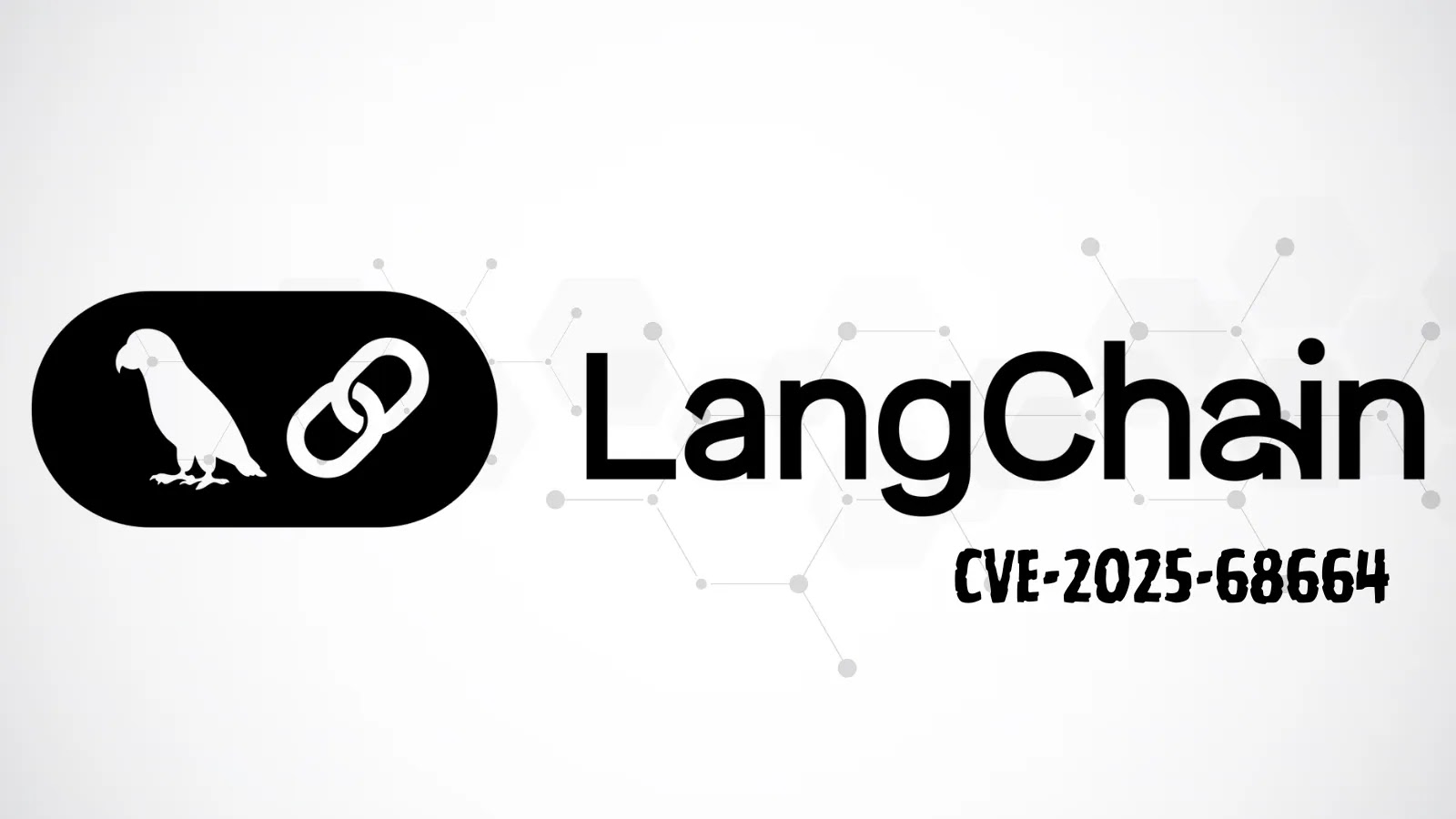 Critical LangChain Vulnerability Allows Attackers to Steal Sensitive Secrets