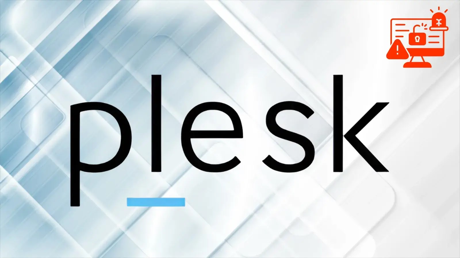 Critical Plesk Vulnerability Allows Plesk Users to Gain Root-Level Access