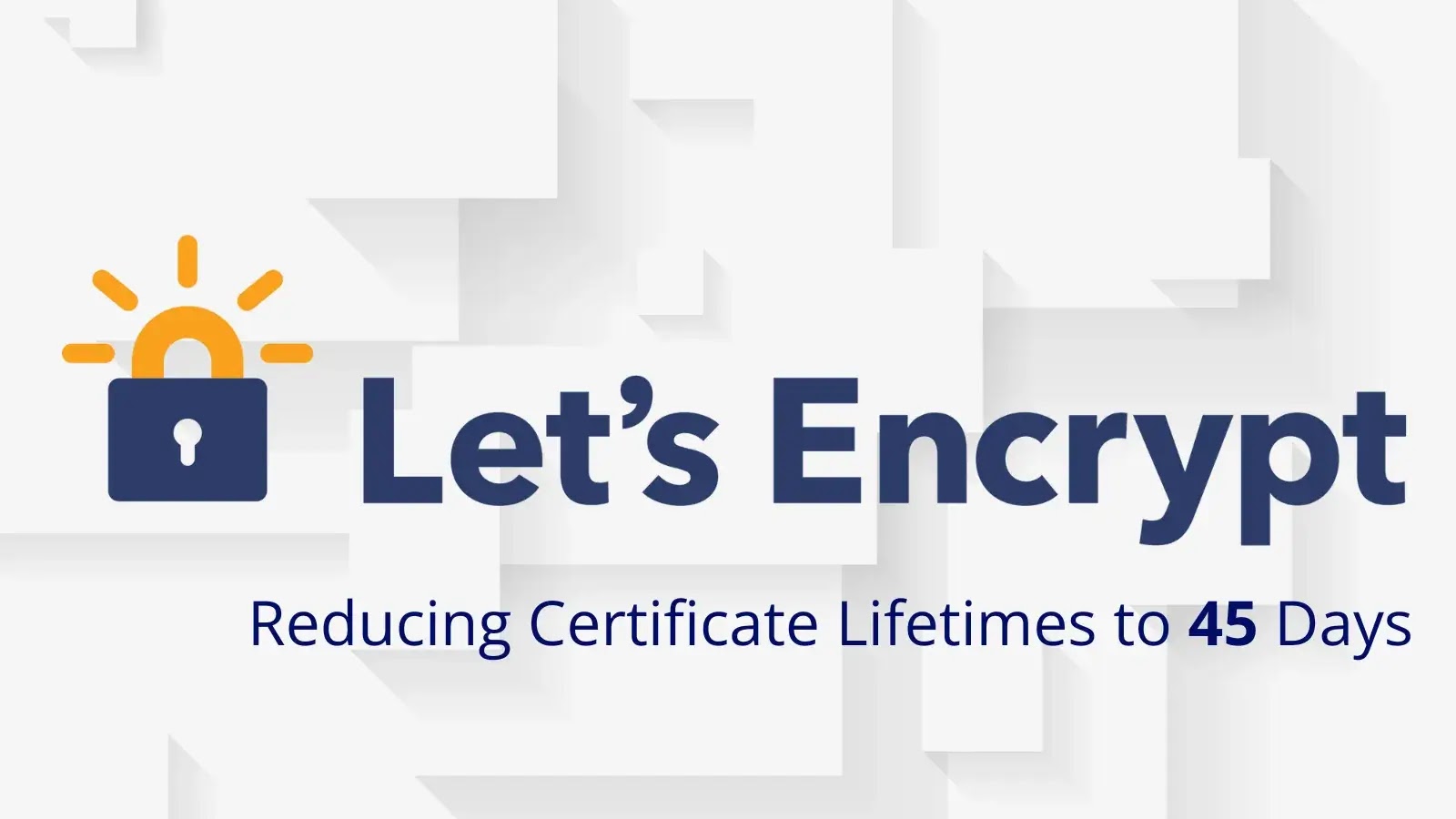 Cutting Certificate Lifespan from 90 Days to 45 Days