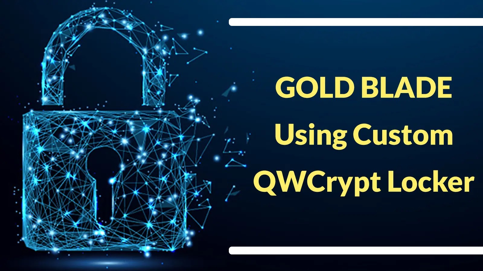 GOLD BLADE Using Custom QWCrypt Locker that Allows Data Exfiltration and Ransomware Deployment