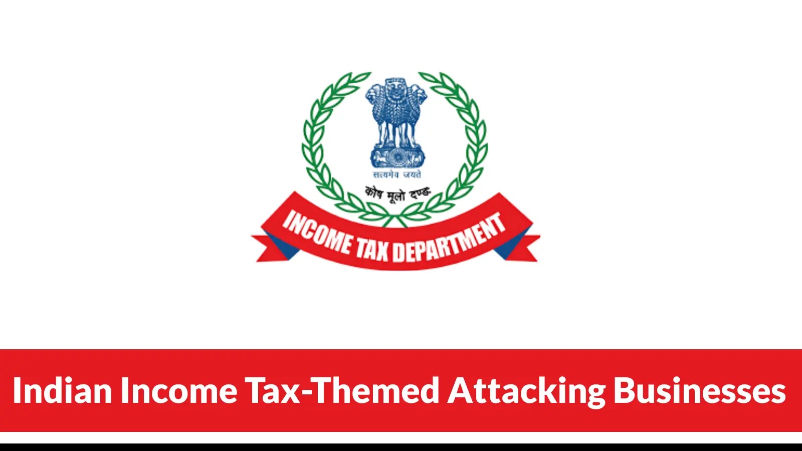 Indian Income Tax-Themed Attacking Businesses with a Multi-Stage Infection Chain