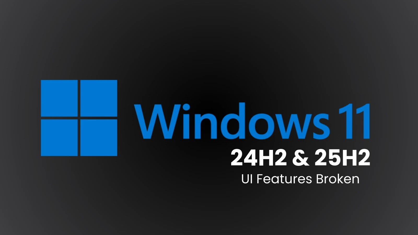 Microsoft Confirms Windows 11 25H2 UI Features Broken Along With 24H2 Following Update