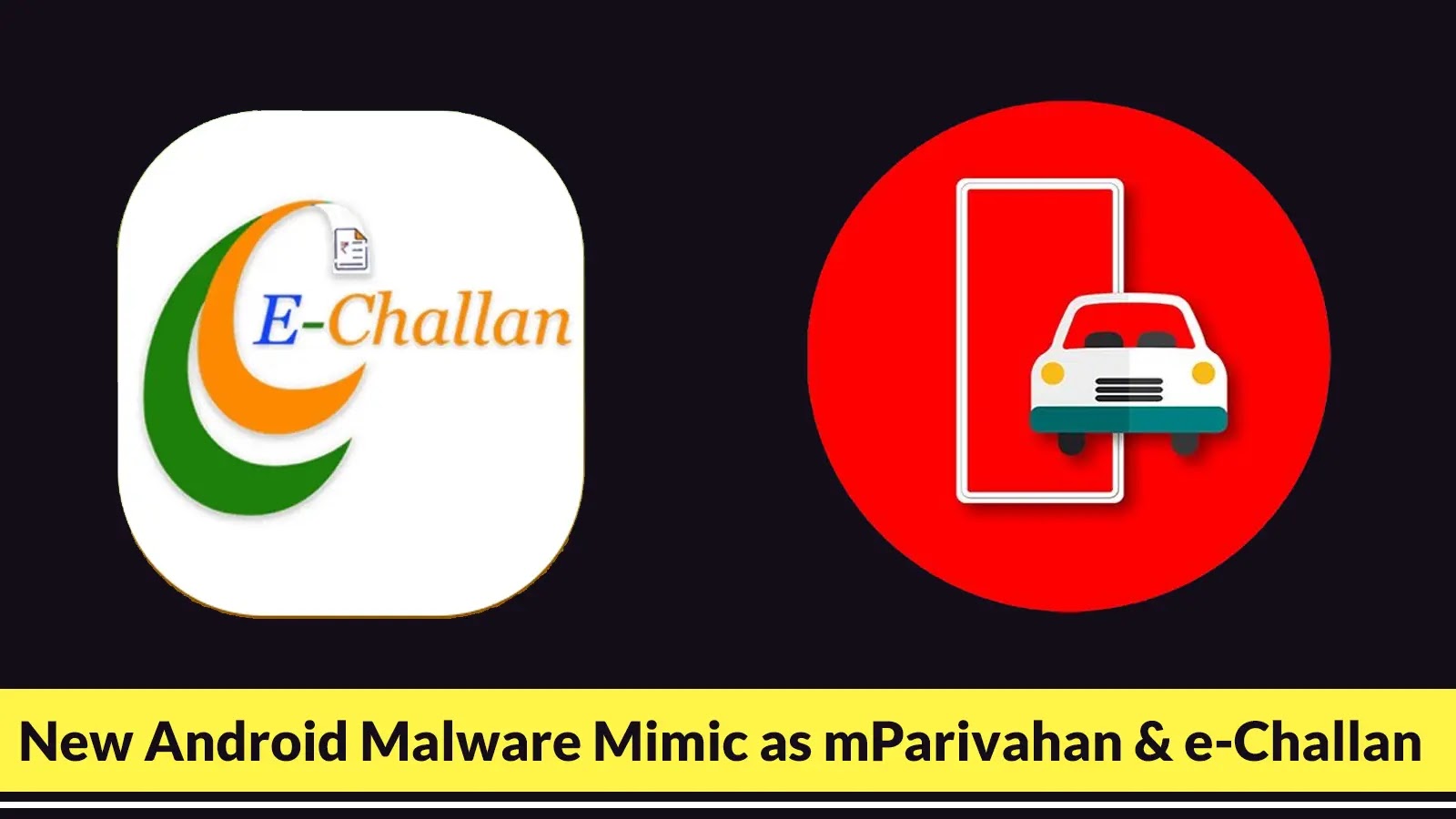 New Android Malware Mimic as mParivahan and e-Challan Attacking Android Users to Steal Login Credentials