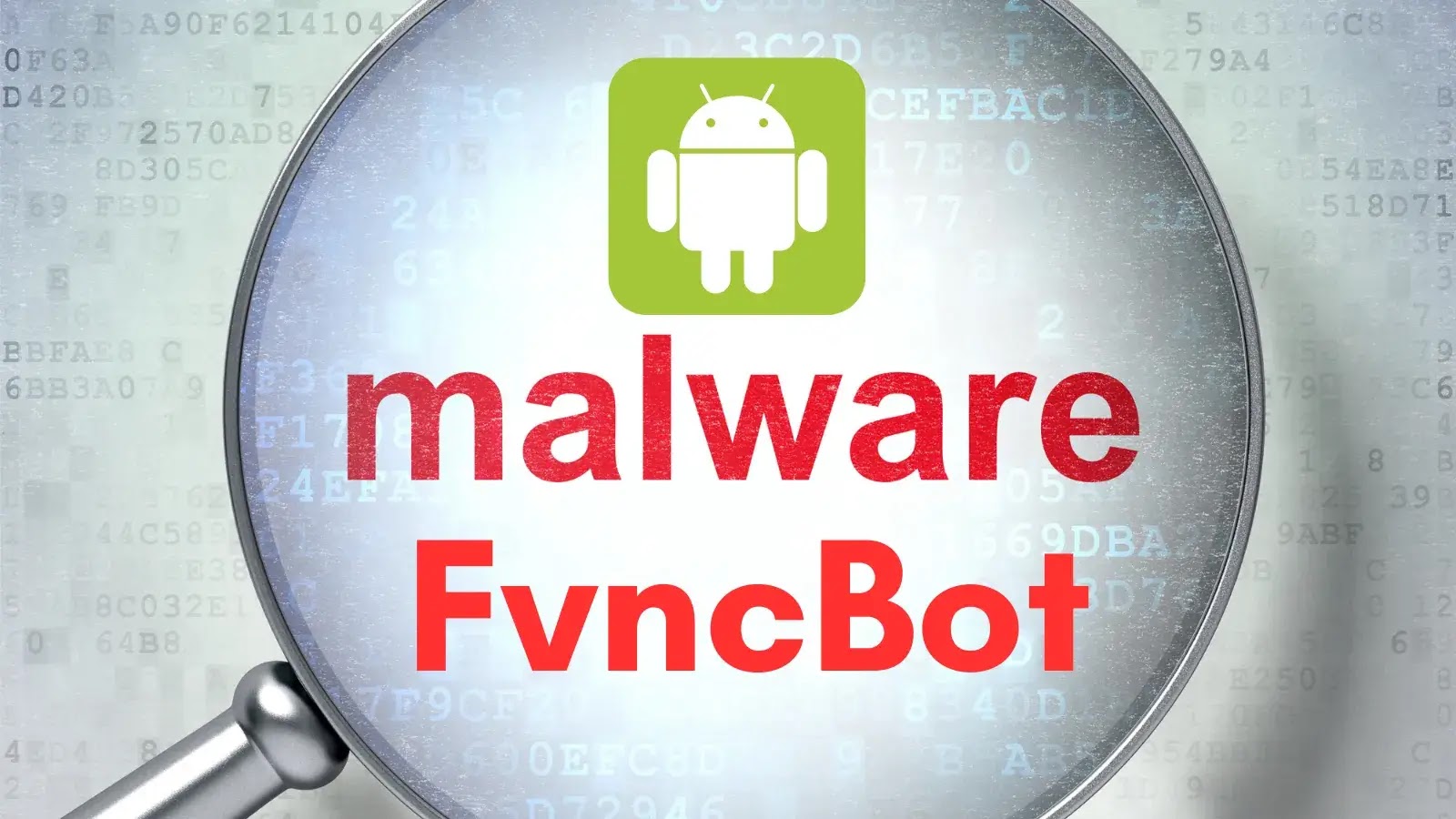 New FvncBot Android Banking Attacking Users to Log Keystrokes and Inject Malicious Payloads