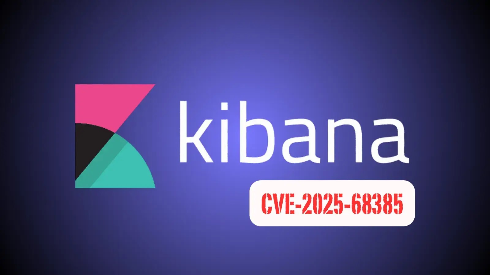 New Kibana Vulnerabilities Allow Attackers to Embed Malicious Scripts