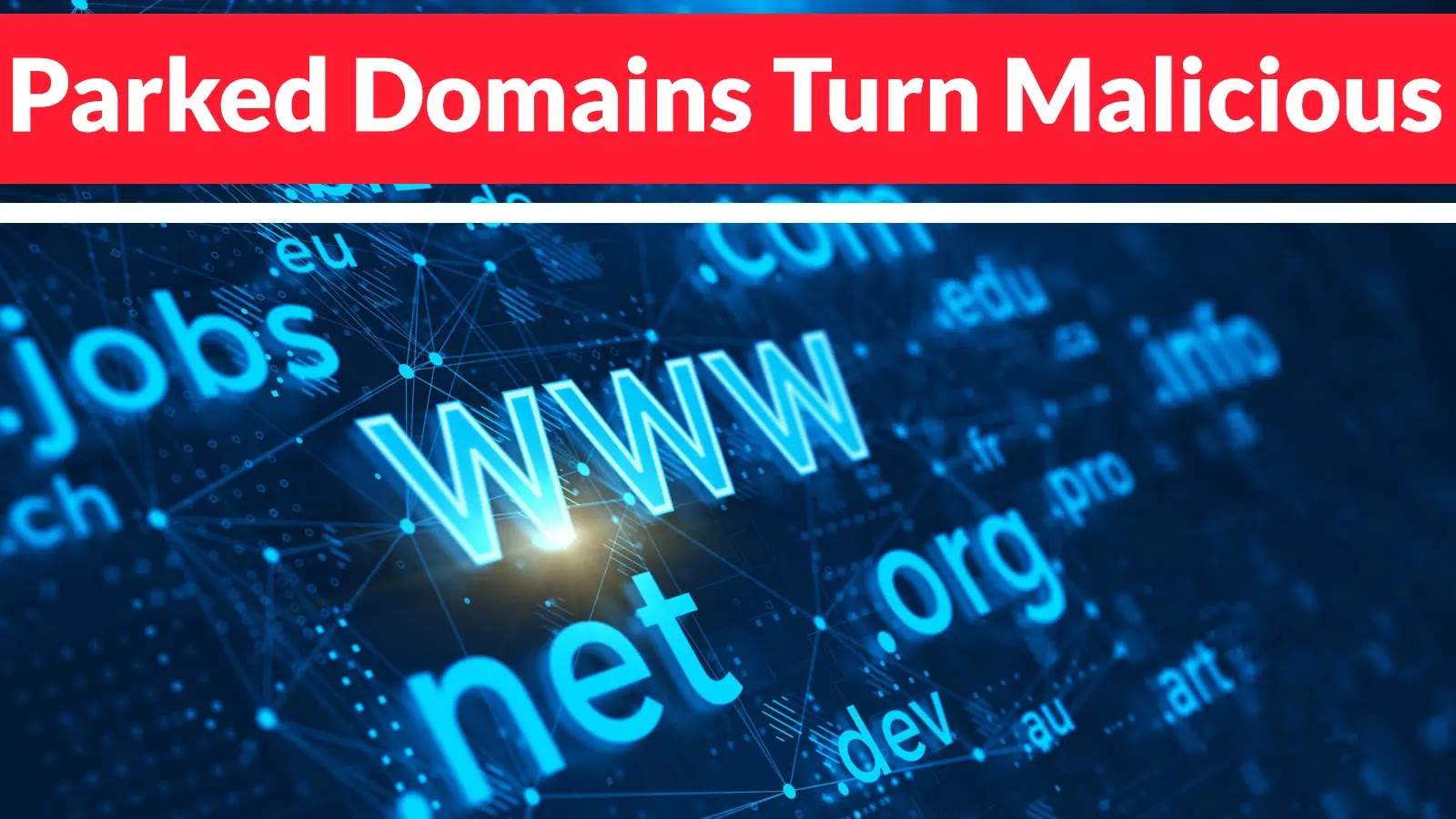 New Research Reveals 90% of Parked Domains Now Deliver Malware, Scams, and Phishing Attacks