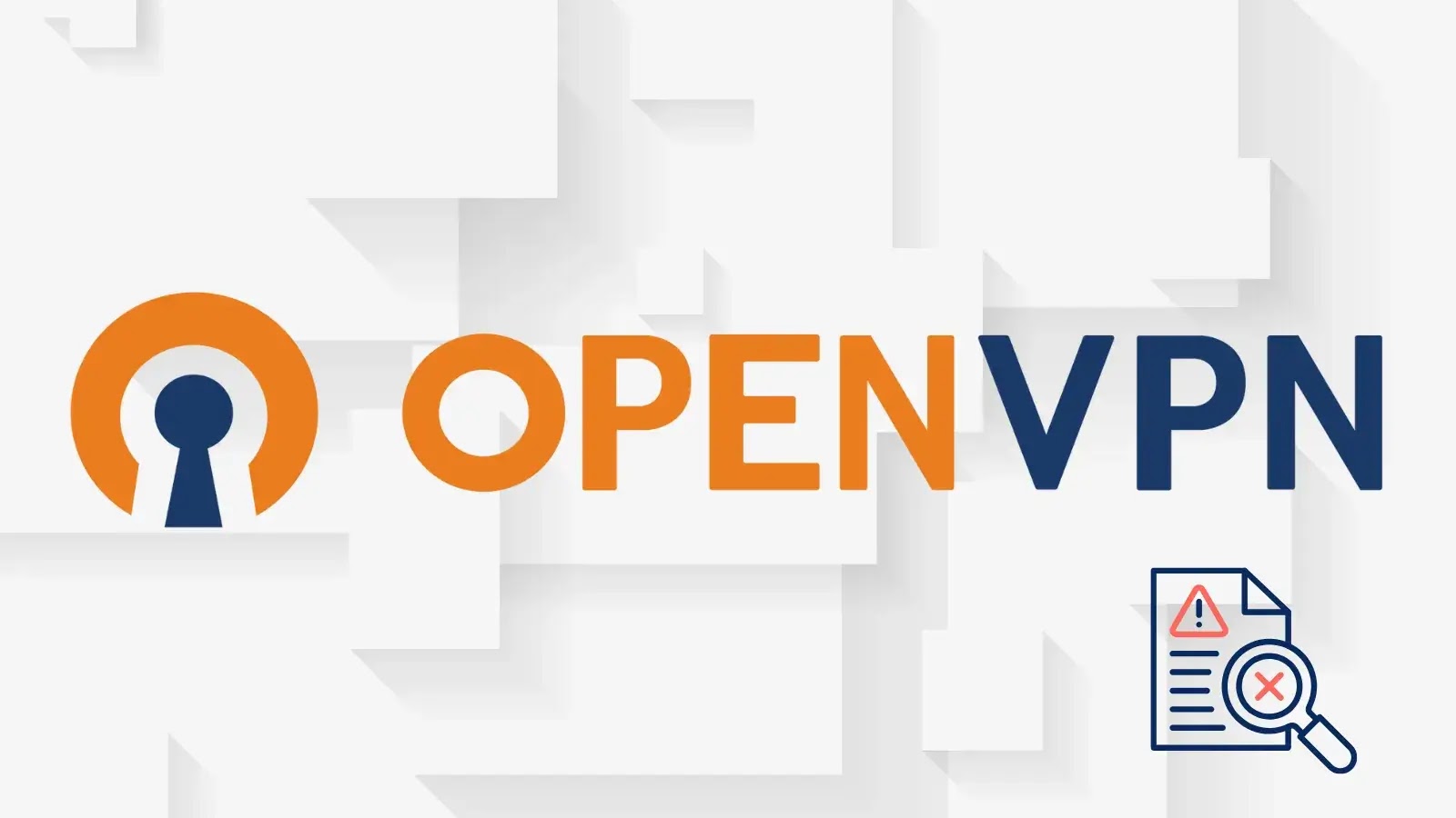 OpenVPN Flaws Allow Hackers to Launch DoS Attacks and Bypass Security Checks