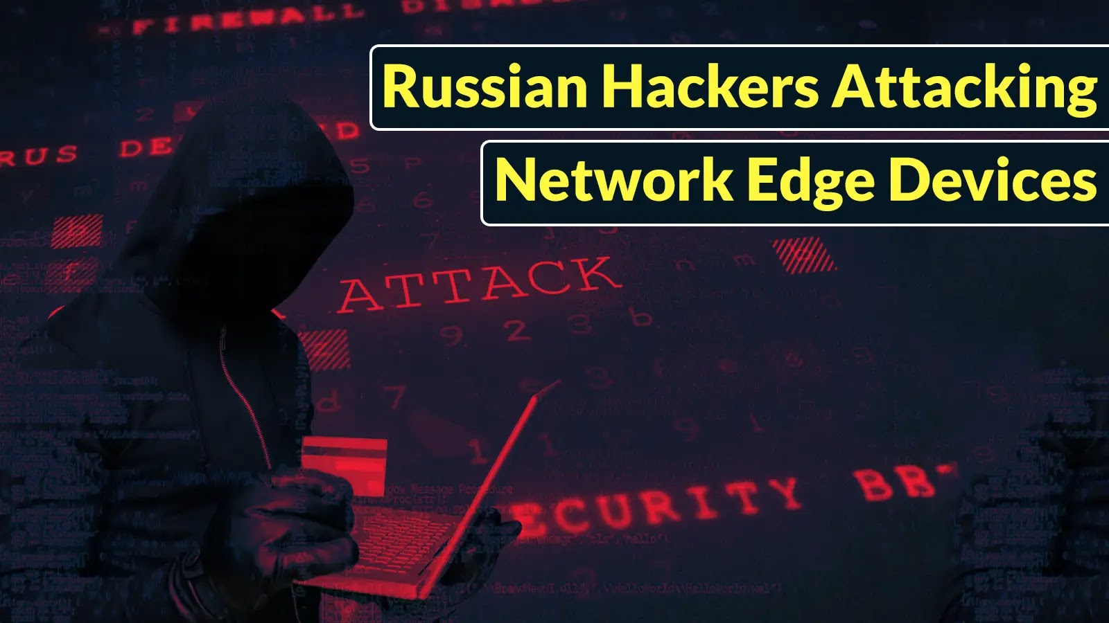 Russian Hackers Attacking Network Edge Devices in Western Critical Infrastructure