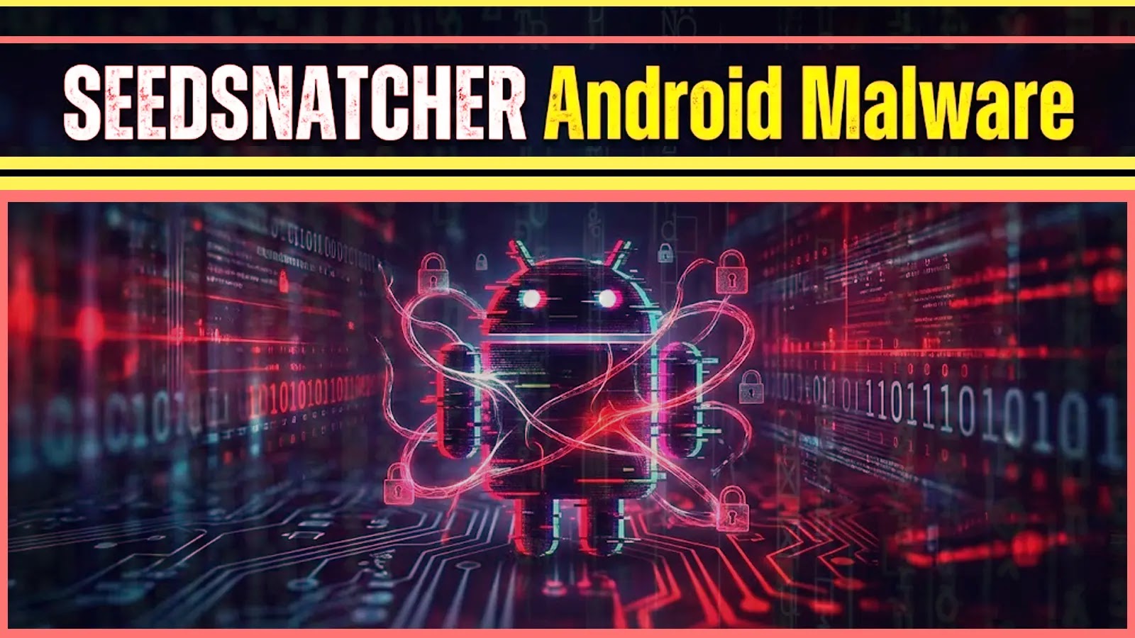 SEEDSNATCHER Android Malware Attacking Users to Exfiltrate Sensitive Data and Execute Malicious Commands