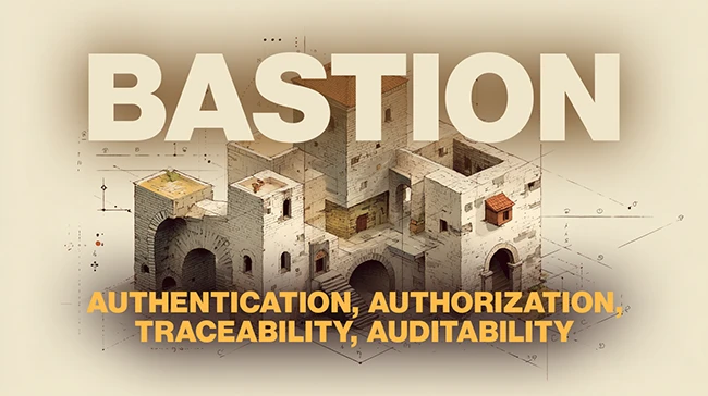 The Bastion: Open-source access control for complex infrastructure