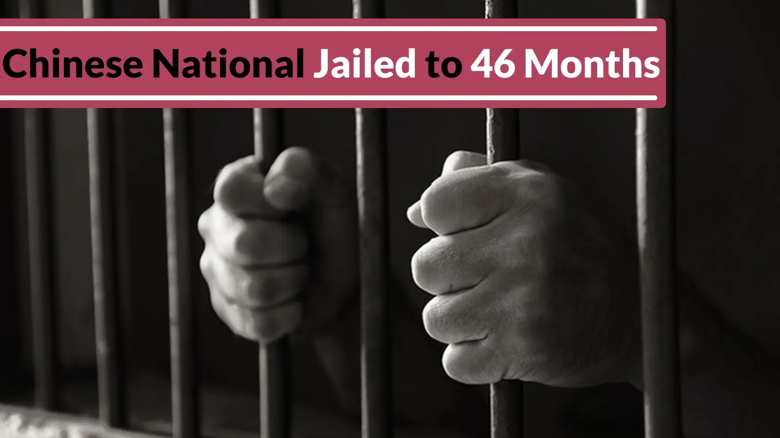 Chinese National Jailed to 46 Months for Laundering Millions of Dollars Stolen from American Investors