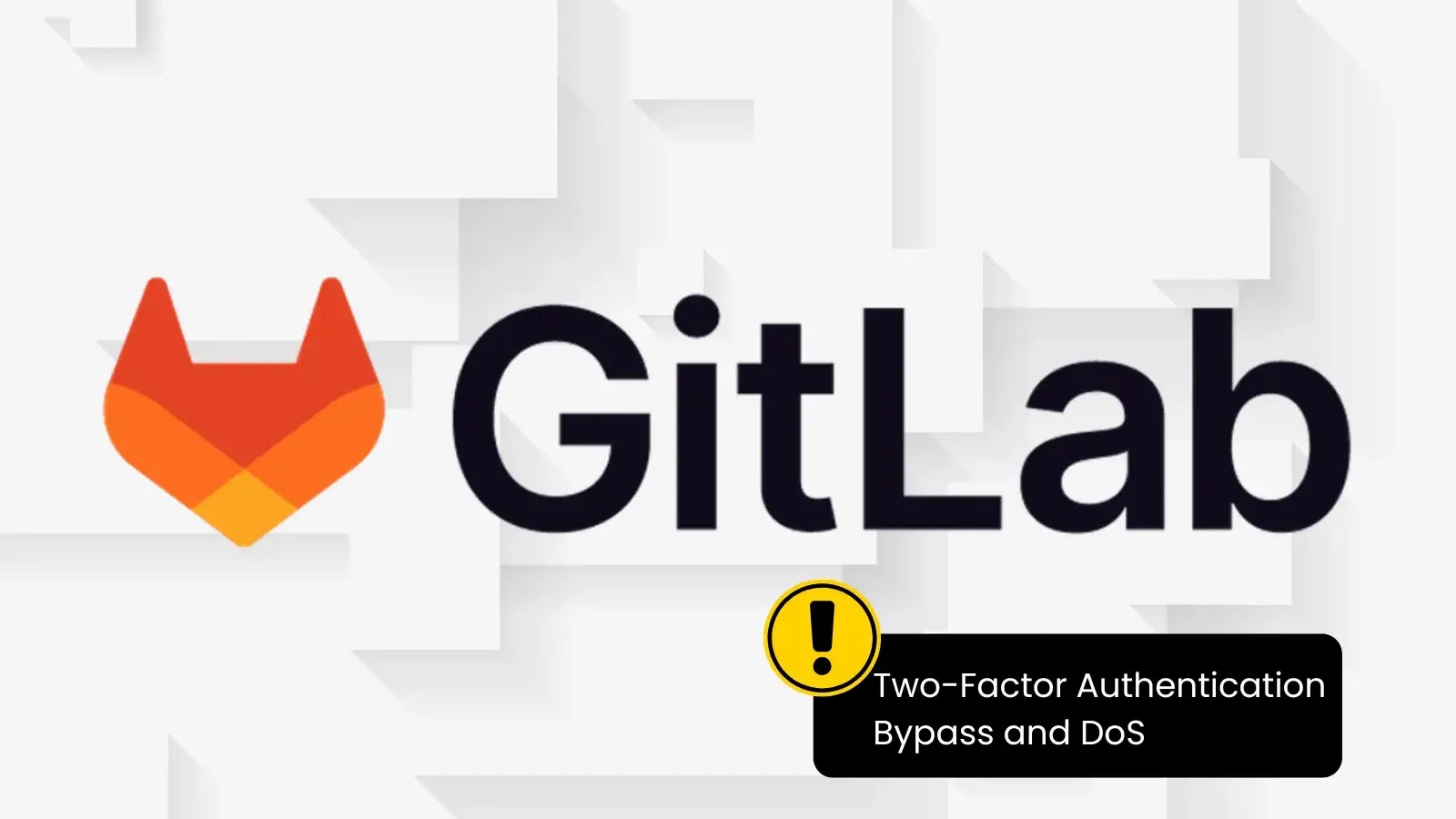 GitLab Security Flaws Could Allow Two-Factor Authentication Bypass and DoS