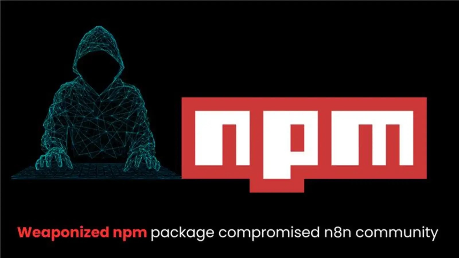 Hackers Infiltrated n8n's Community Node Ecosystem With a Weaponized npm Package