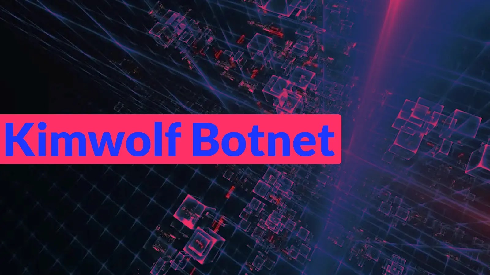 Kimwolf Botnet Hacked 2 Million Devices and Turned User’s Internet Connection as Proxy Node