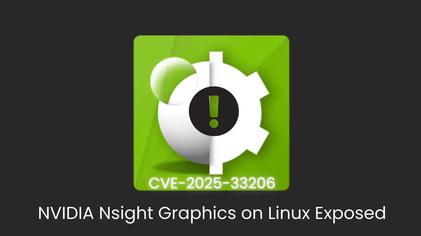 NVIDIA Nsight Graphics on Linux Exposed to Code Execution Vulnerability