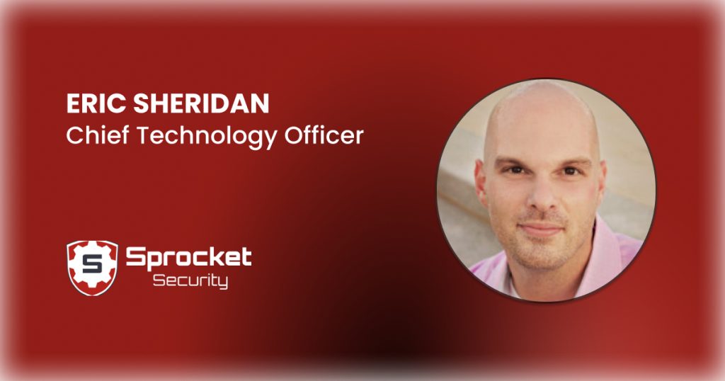 Sprocket Security Appoints Eric Sheridan as Chief Technology Officer – Hackread – Cybersecurity News, Data Breaches, AI, and More