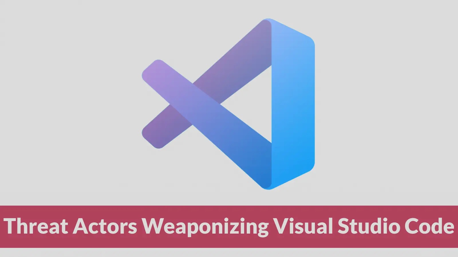 Threat Actors Weaponizing Visual Studio Code to Deploy a Multistage Malware
