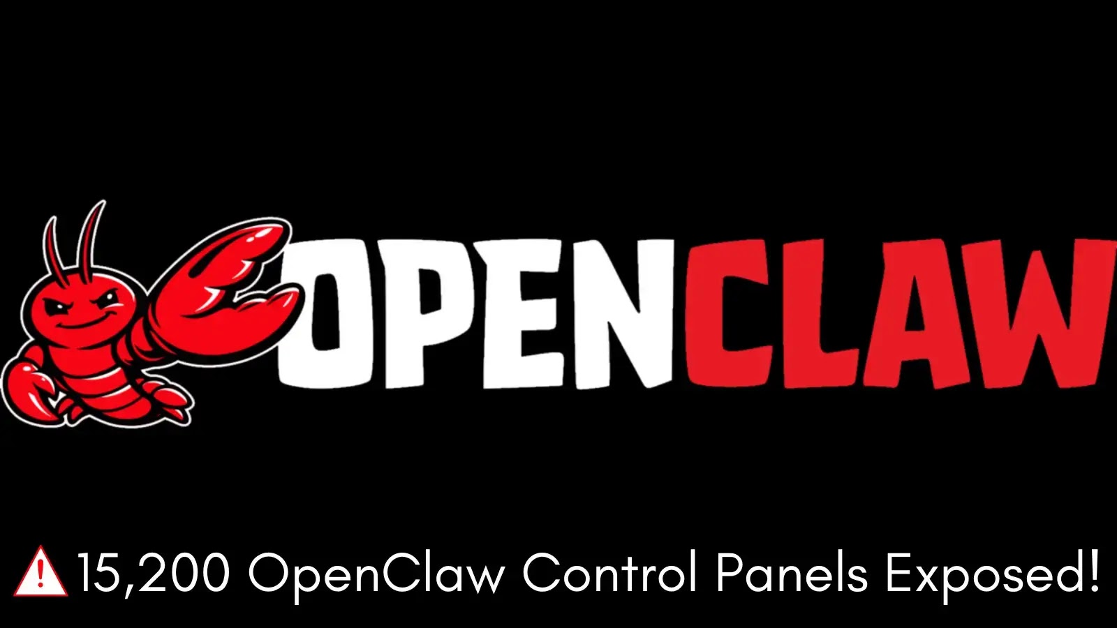 15,200 OpenClaw Control Panels Exposed Online with Full System Access