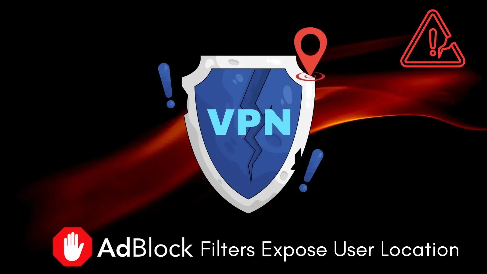 Adblock Filters Exposes Reveal User Location Despite VPN Protection