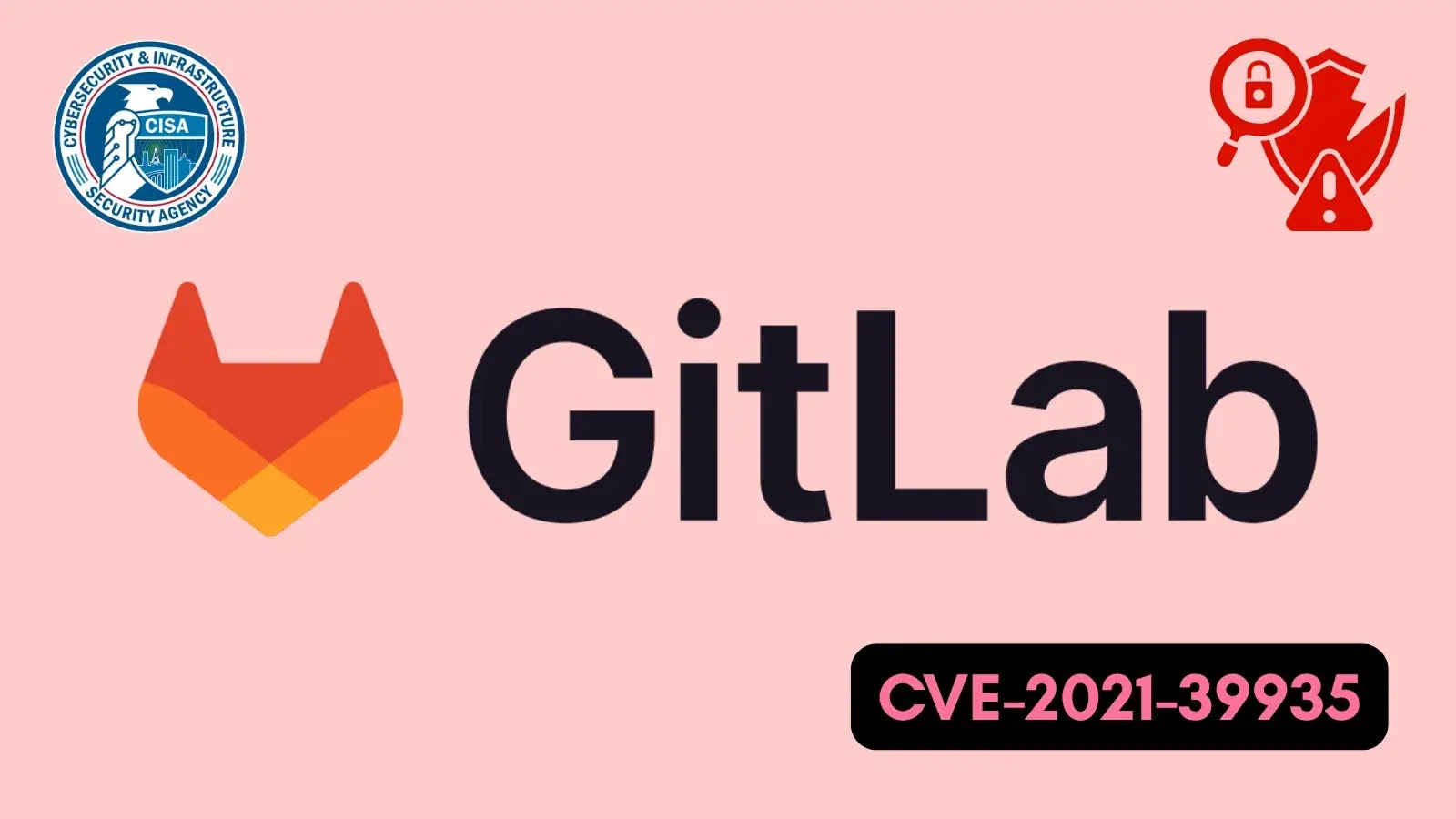 CISA Warns of GitLab Community and Enterprise Editions SSRF Vulnerability Exploited in Attacks