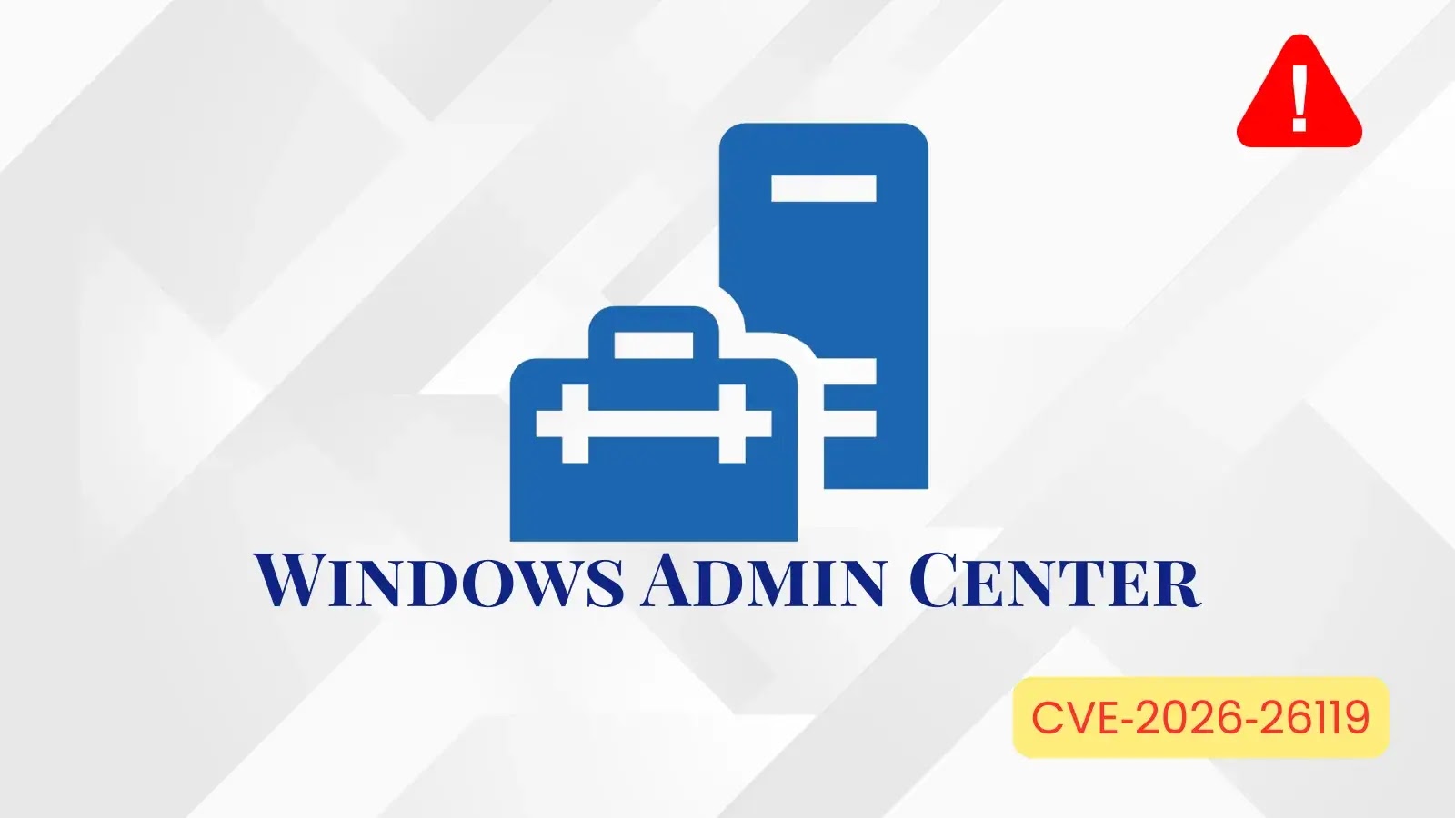 Critical Windows Admin Center Vulnerability Allows Privilege Escalation
