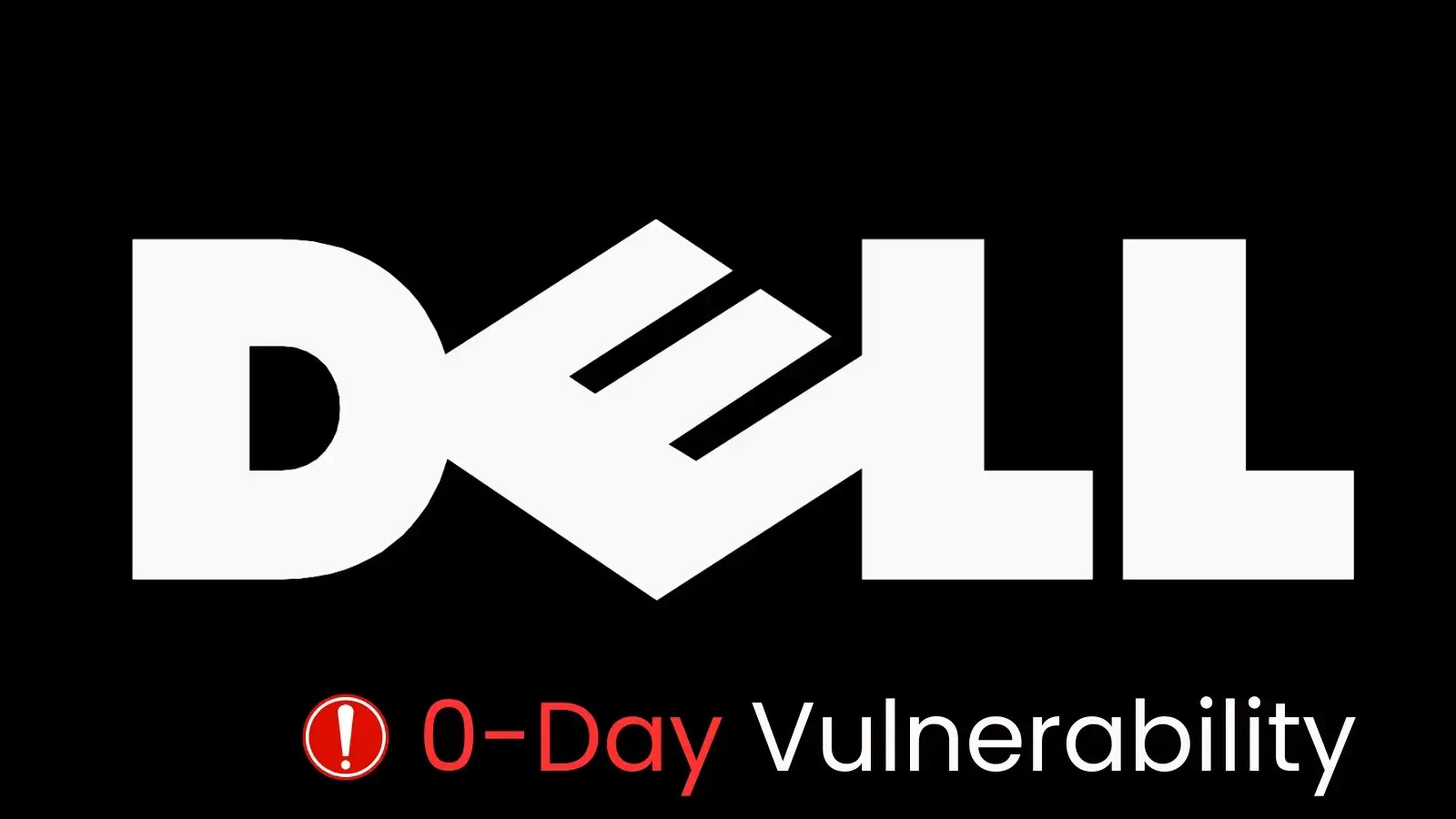 Dell 0-Day Vulnerability Targeted by Chinese Hackers Since Mid-2024 for Ongoing Malware Campaign