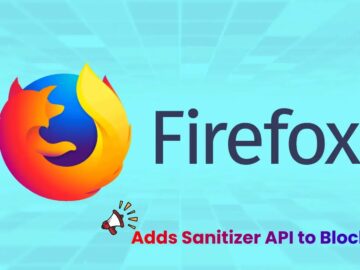 Firefox 148 Released With Sanitizer API to Disable XSS Attack