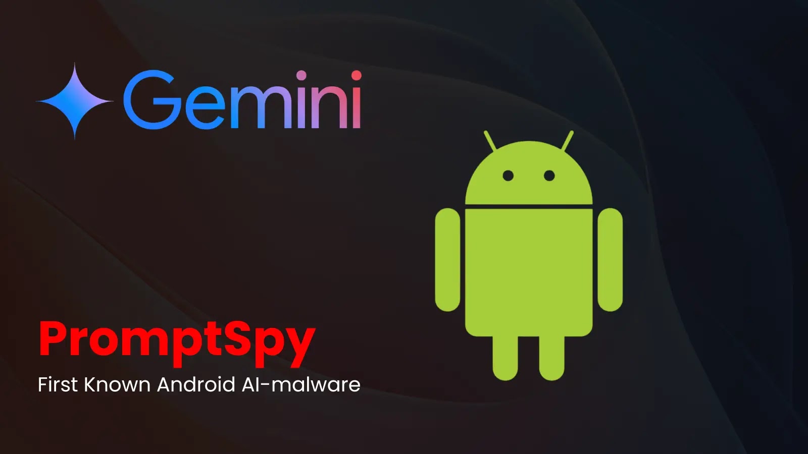 First Known Android AI Malware Uses Google's Gemini for Decision-making