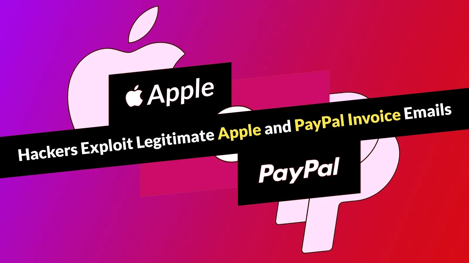 Hackers Exploit Legitimate Apple and PayPal Invoice Emails in DKIM Replay Attacks